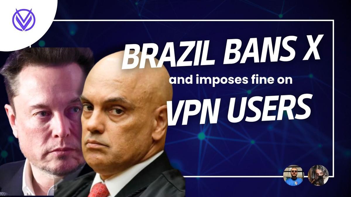 Brazil Bans X (Twitter) and Imposes Fines on VPN Users